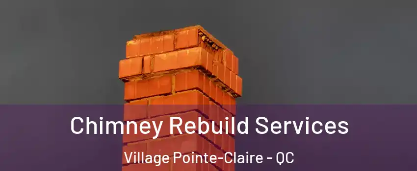  Chimney Rebuild Services Village Pointe-Claire - QC
