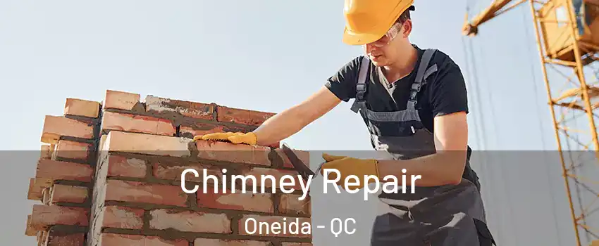  Chimney Repair Oneida - QC