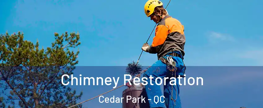  Chimney Restoration Cedar Park - QC