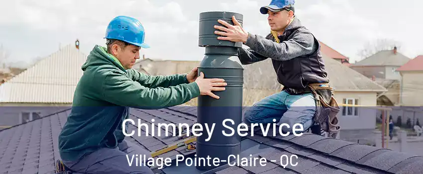  Chimney Service Village Pointe-Claire - QC