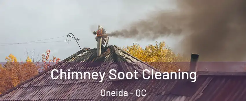  Chimney Soot Cleaning Oneida - QC