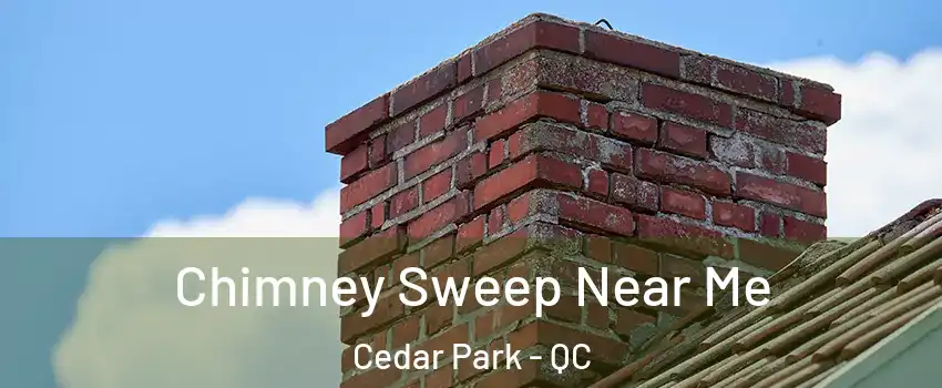  Chimney Sweep Near Me Cedar Park - QC