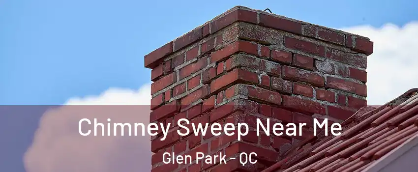  Chimney Sweep Near Me Glen Park - QC