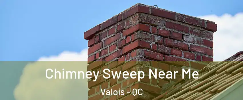  Chimney Sweep Near Me Valois - QC