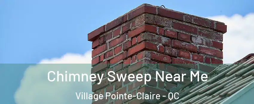  Chimney Sweep Near Me Village Pointe-Claire - QC