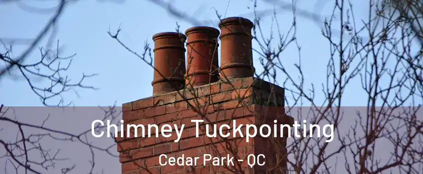  Chimney Tuckpointing Cedar Park - QC