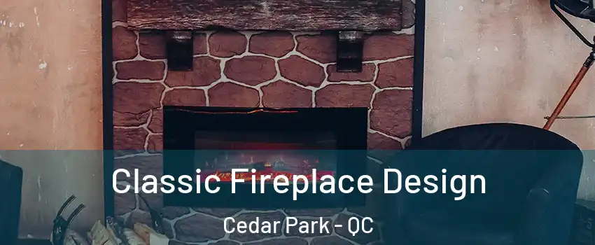  Classic Fireplace Design Cedar Park - QC