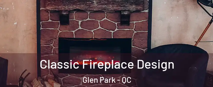  Classic Fireplace Design Glen Park - QC