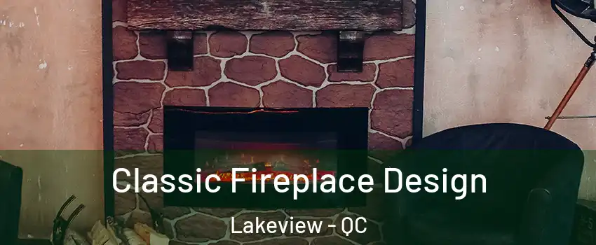  Classic Fireplace Design Lakeview - QC