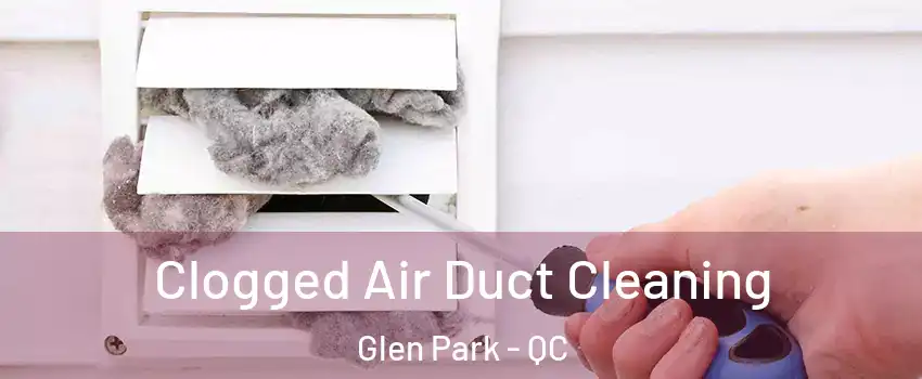  Clogged Air Duct Cleaning Glen Park - QC
