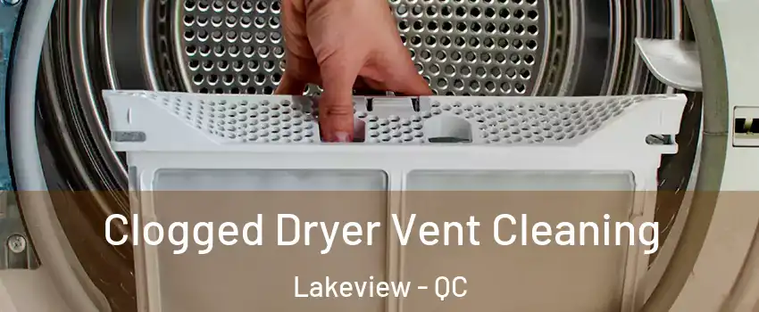  Clogged Dryer Vent Cleaning Lakeview - QC