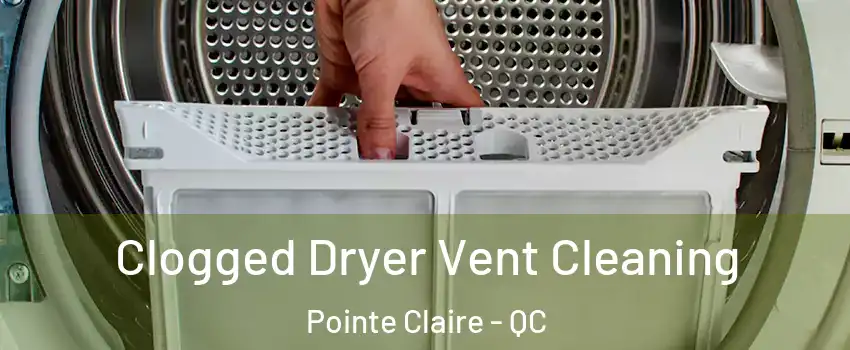  Clogged Dryer Vent Cleaning Pointe Claire - QC