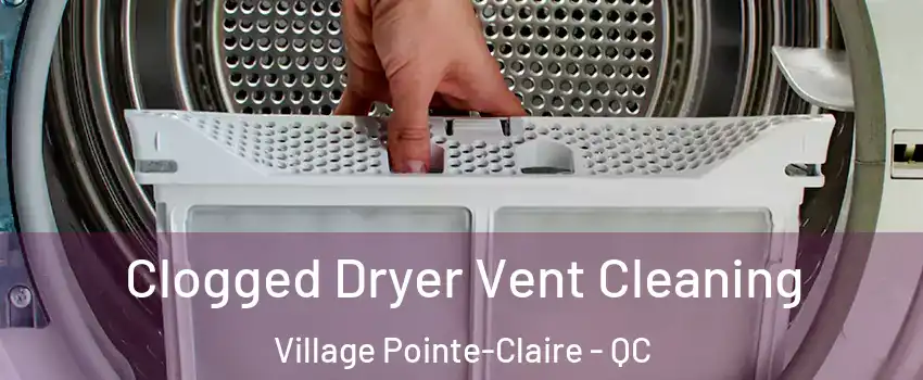  Clogged Dryer Vent Cleaning Village Pointe-Claire - QC