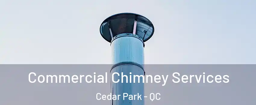  Commercial Chimney Services Cedar Park - QC