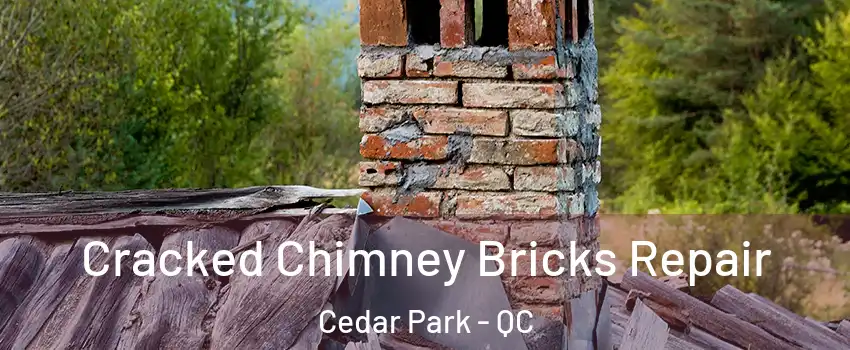  Cracked Chimney Bricks Repair Cedar Park - QC