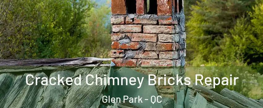  Cracked Chimney Bricks Repair Glen Park - QC