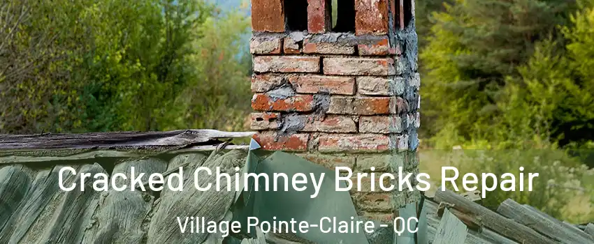  Cracked Chimney Bricks Repair Village Pointe-Claire - QC