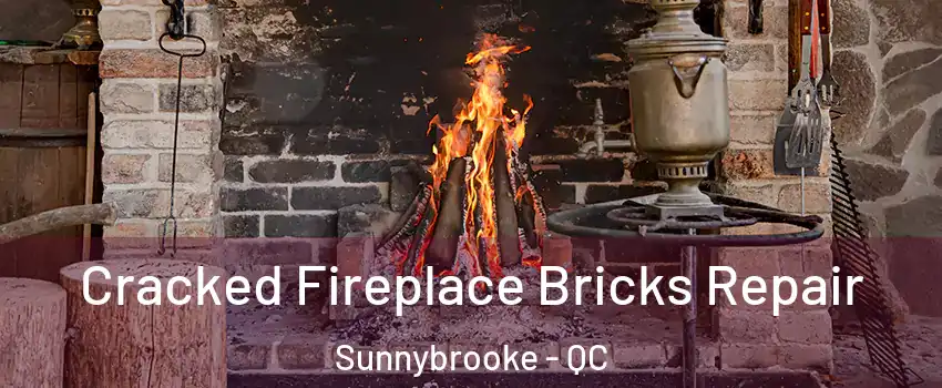  Cracked Fireplace Bricks Repair Sunnybrooke - QC
