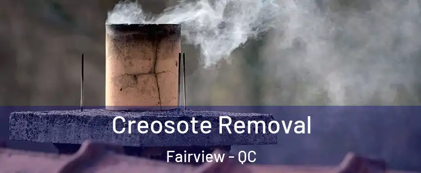  Creosote Removal Fairview - QC