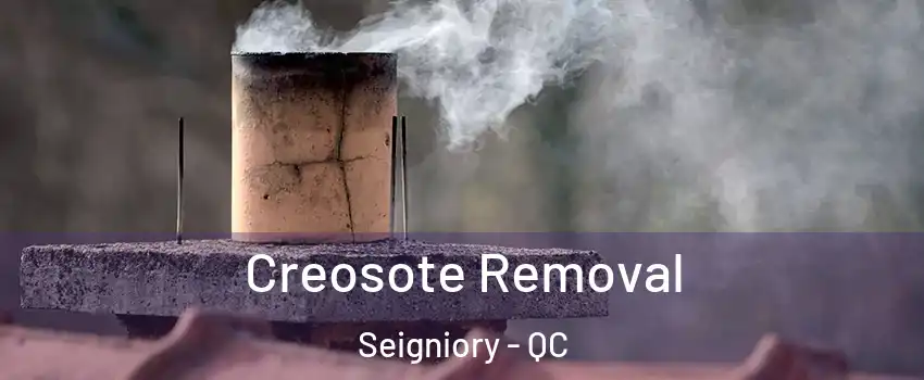  Creosote Removal Seigniory - QC