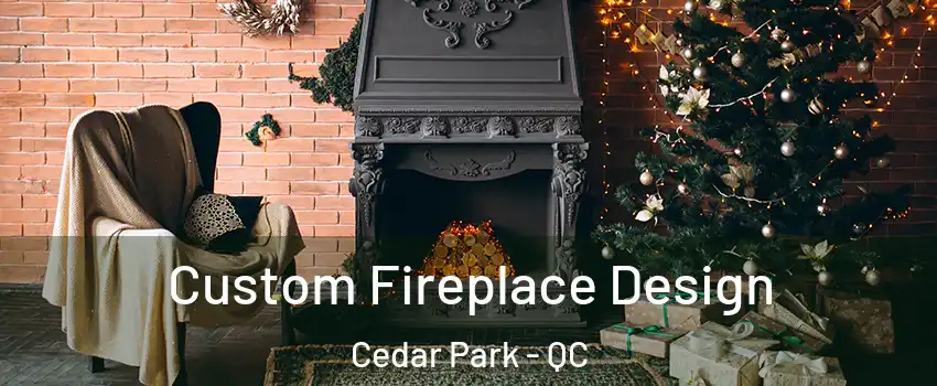  Custom Fireplace Design Cedar Park - QC