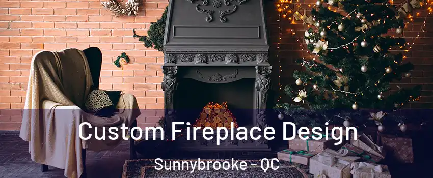  Custom Fireplace Design Sunnybrooke - QC