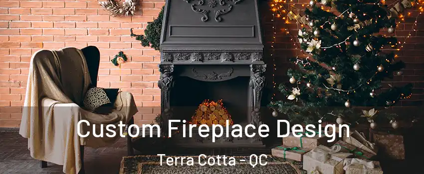  Custom Fireplace Design Terra Cotta - QC