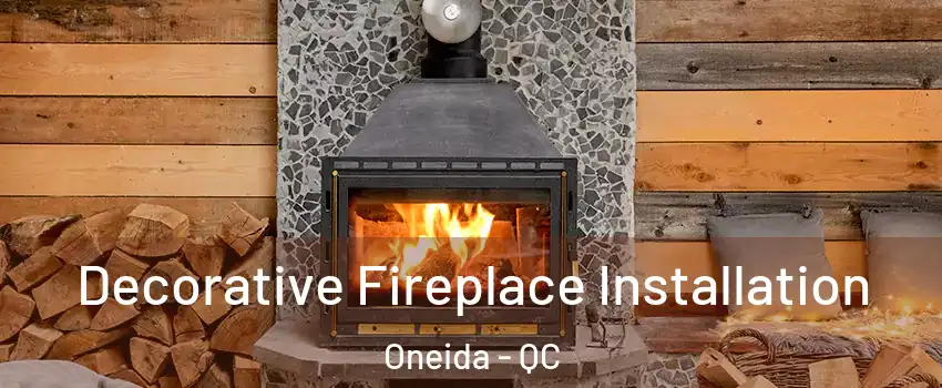  Decorative Fireplace Installation Oneida - QC