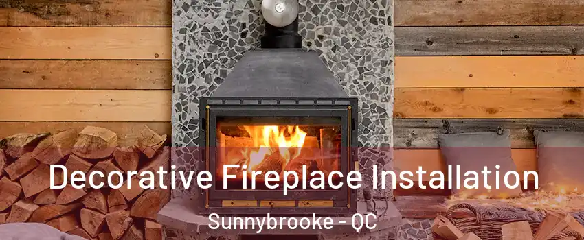  Decorative Fireplace Installation Sunnybrooke - QC