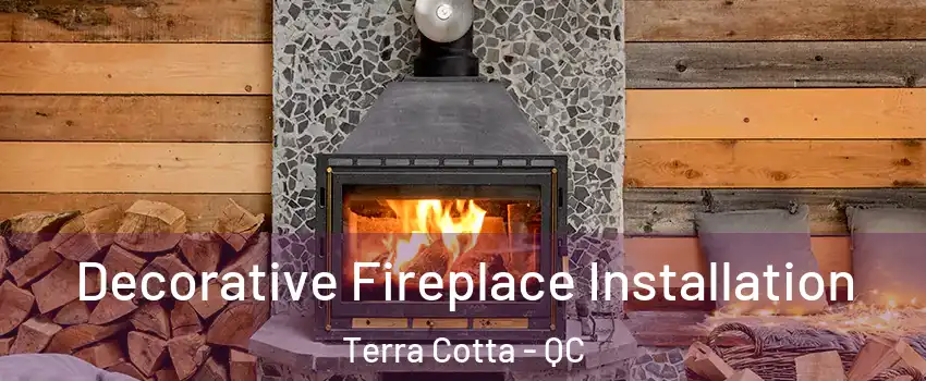  Decorative Fireplace Installation Terra Cotta - QC
