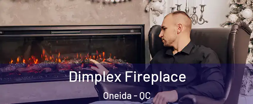  Dimplex Fireplace Oneida - QC