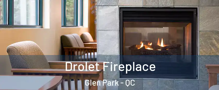 Drolet Fireplace Glen Park - QC