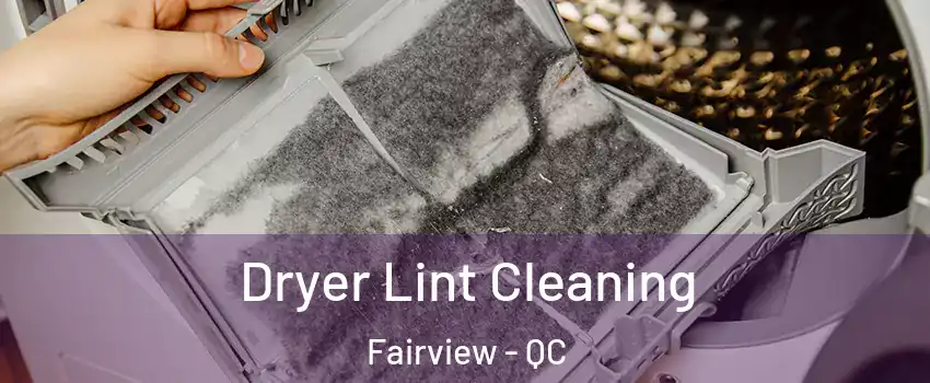  Dryer Lint Cleaning Fairview - QC