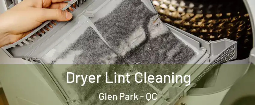  Dryer Lint Cleaning Glen Park - QC