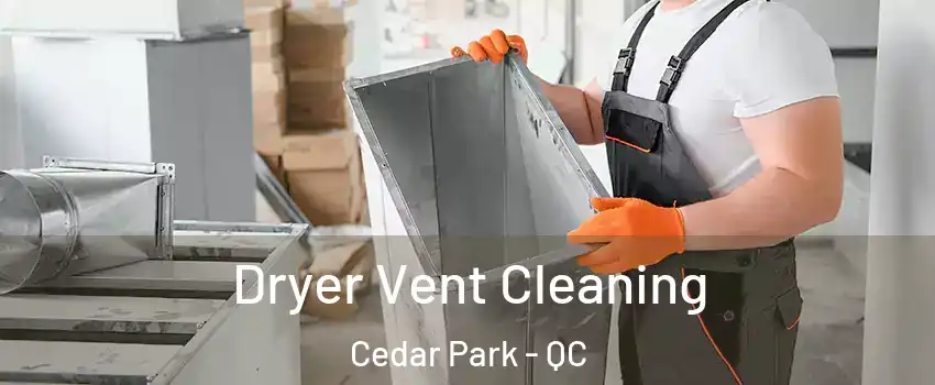  Dryer Vent Cleaning Cedar Park - QC