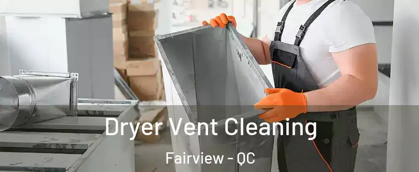  Dryer Vent Cleaning Fairview - QC