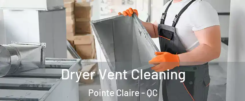  Dryer Vent Cleaning Pointe Claire - QC