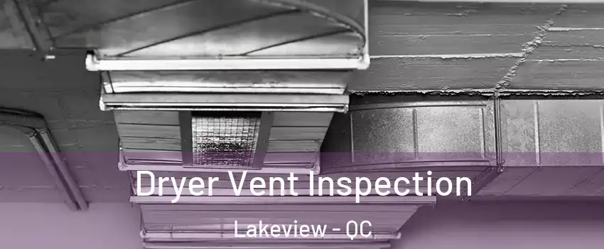  Dryer Vent Inspection Lakeview - QC