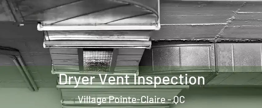  Dryer Vent Inspection Village Pointe-Claire - QC