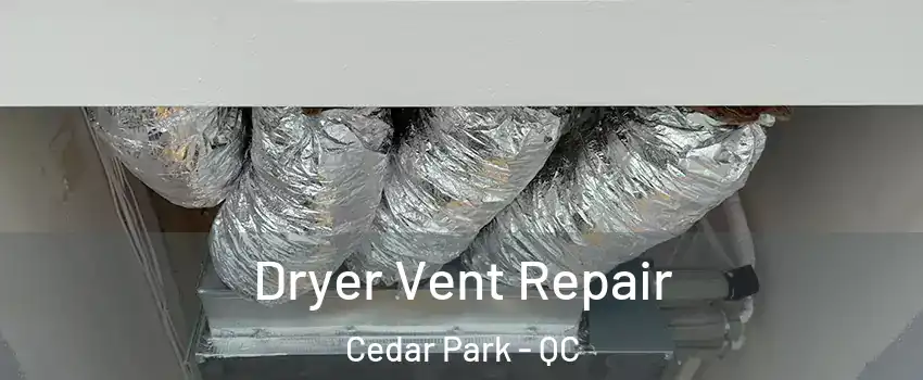  Dryer Vent Repair Cedar Park - QC