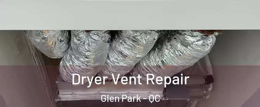  Dryer Vent Repair Glen Park - QC