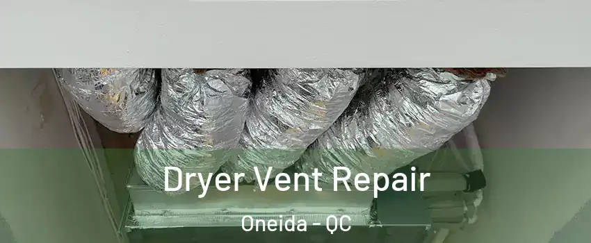  Dryer Vent Repair Oneida - QC