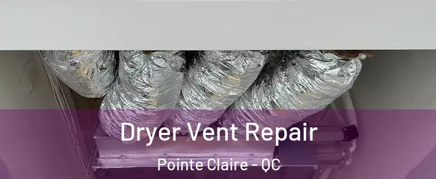  Dryer Vent Repair Pointe Claire - QC