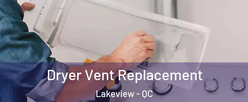  Dryer Vent Replacement Lakeview - QC