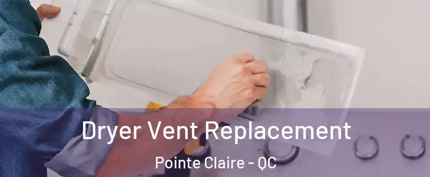  Dryer Vent Replacement Pointe Claire - QC