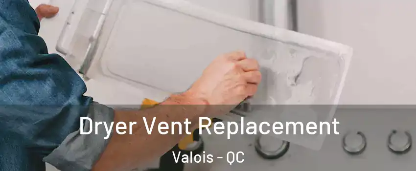  Dryer Vent Replacement Valois - QC
