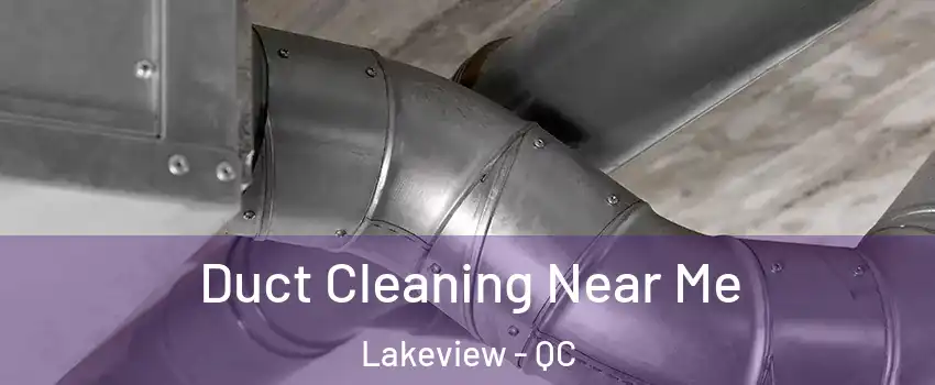  Duct Cleaning Near Me Lakeview - QC