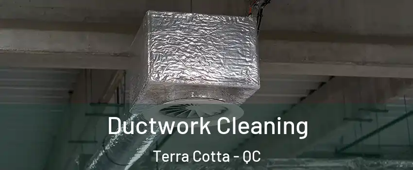 Ductwork Cleaning Terra Cotta - QC