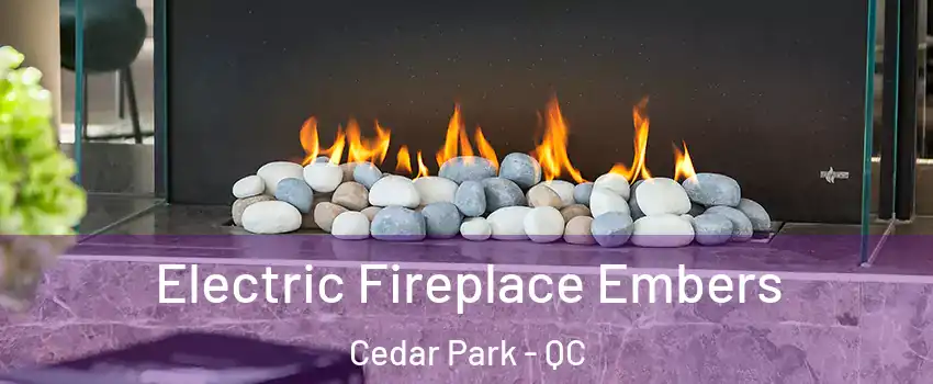  Electric Fireplace Embers Cedar Park - QC