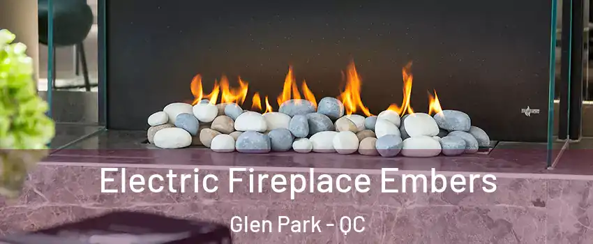  Electric Fireplace Embers Glen Park - QC